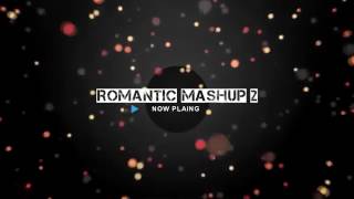 ROMANTIC MASHUP 2 DJ CHETAS  Valentines Day   SPECIAL