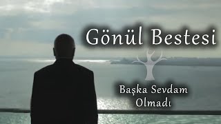 Başka Sevdam Olmadı | Gönül Bestesi | M. Fethullah Gülen