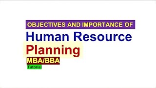 Objectives and Importance of Human Resource Planning