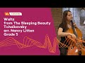 Waltz, from The Sleeping Beauty, Tchaikovsky arr. Nancy Litten | Grade 5 - Ela Wąs, cello