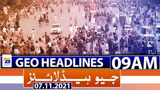 Geo Headlines 09 AM | TLP Protest | LNG | COVID NEWS | 7th November 2021