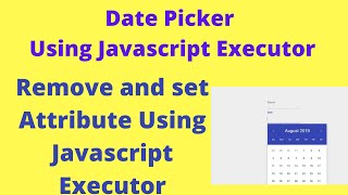 select date from date picker/calender using javascript in selenium |Set attribute ,remove attribute