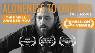 Aloneness to Oneness - Life Changing Spiritual Documentary Film on Non-duality