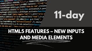 Day 11 HTML5 Features - new inputs and media elements ⚙️