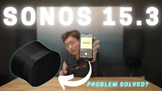 Does the Sonos 15.3 update solve the ERA 300 front driver issue?