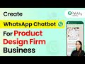 How to Create a WhatsApp Chatbot for Your Product Design Firm Business