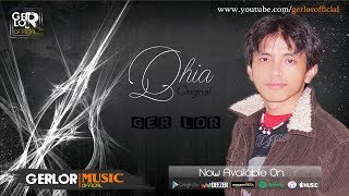 🎶 Qhia - Ger Lor【Official Audio】