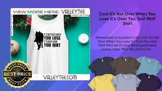 Cool It’s Not Over When You Lose It’s Over You Quit Wolf Shirt