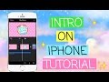 HOW TO MAKE AN INTRO ON A IPHONE HOW TO MAKE AN INTRO ON A IPHONE