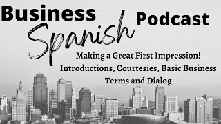 Business Spanish Podcast Episode 1