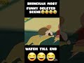 shinchan most funny deleted scene🤣🤣🤣 shorts viral youtubeshorts viralshorts shinchan