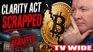 CLARITY Act SCRAPPED? Is This the End for Bitcoin & XRP? Everyone SELLING!! | Martyn Lucas Investor