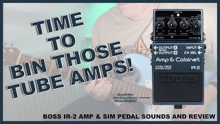 Boss IR-2 Pedal Sound Samples - Is this the end for Tube Amps?