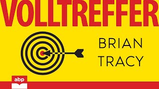 Volltreffer. Die Macht der Konzentration. Brian Tracy. Hörbuch