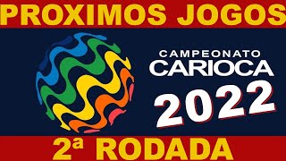PROXIMOS JOGOS - CAMPEONATO CARIOCA 2022 - 2ª RODADA - JOGOS DO CAMPEONATO CARIOCA