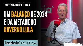 ROGÉRIO CORREIA FAZ BALANÇO DE 2024 E DOS DOIS PRIMEIROS ANOS DO GOVERNO LULA