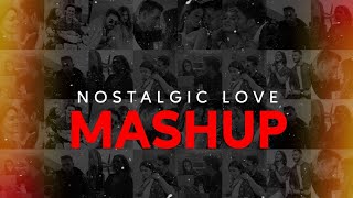 Nostalgic Love Mashup | Falak Tak | Mitwa | O Sanam | Tere Naina | Kuch Is Tarah | Chill Trap Mix