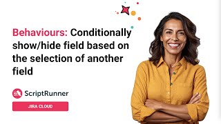 5. Behaviours demo: Conditionally show/hide custom field with ScriptRunner for Jira Cloud