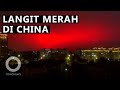 Langit Darah di China Kejutkan Warga, Apa yang Terjadi?