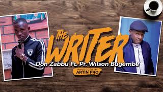 Don Zabbu - WRITER (Official Audio) ft. Pr. Wilson Bugembe {Produced By Artin}