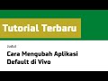 Cara Mengubah Aplikasi Default di Vivo