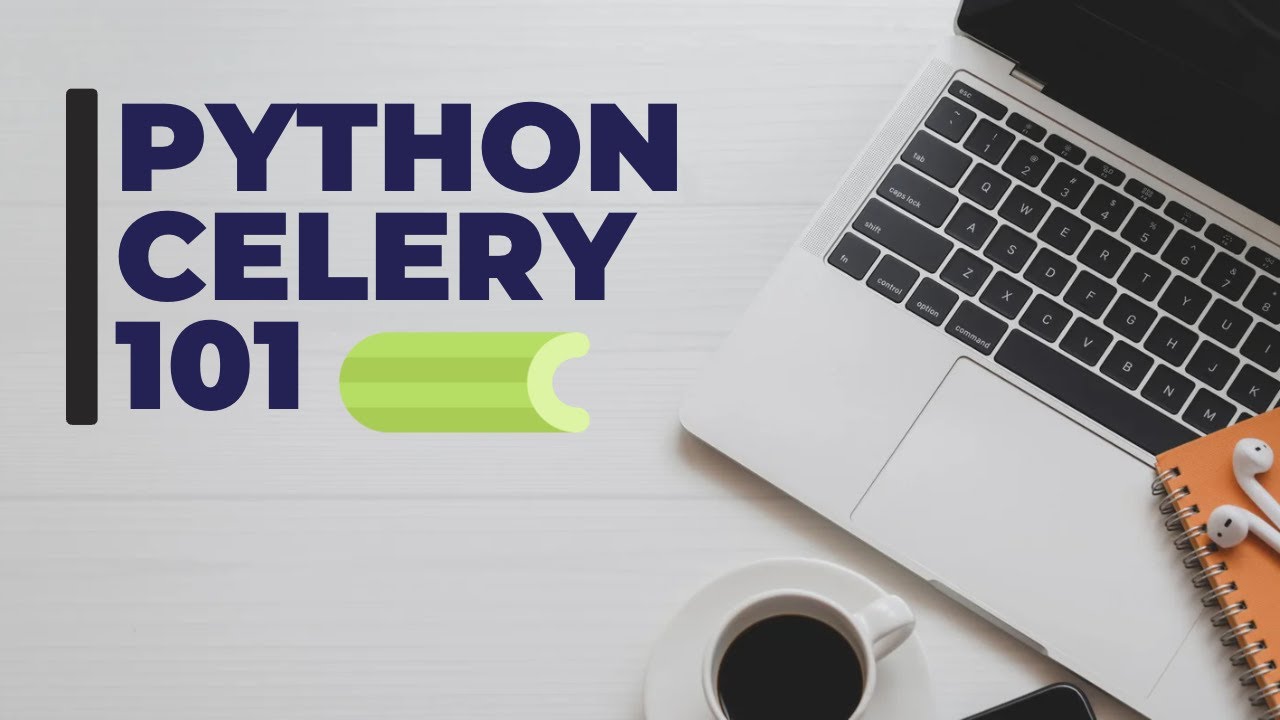 Python Celery 101 - A Simple Intro To Setup & Use Celery Task Queue # ...