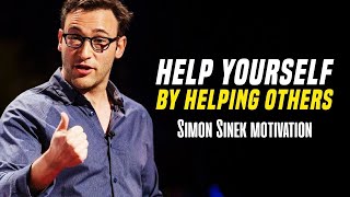 Help Yourself by Helping Others | One of The Most Inspirational Speech Ever (Simon Sinek Motivation)