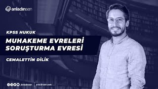 Cemalettin DİLİK  |  MUHAKEME EVRELERİ   SORUŞTURMA EVRESİ