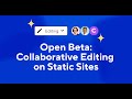 Open Beta: Collaborative Editing on your Static Sites