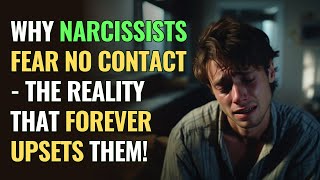 Why Narcissists Fear No Contact - The Reality That Forever Upsets Them! | NPD | Narcissism Backfires