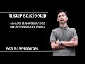 UKUR SAKICEUP - EGI RISMAWAN