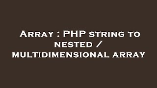 Array : PHP string to nested / multidimensional array