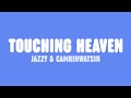 Jazzy & CamrinWatsin - Touching Heaven (Lyrics)