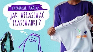 JAK NAPRASOWAĆ PRASOWANKI?