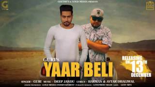 Yaar Beli (Audio Song) GuRi Ft. Deep Jandu | GeetMP3 | Punjabi Songs 2017