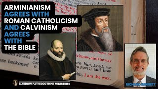 Arminianism Agrees With Roman Catholicism \u0026 Calvinism Agrees With The Bible