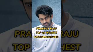 Prabhas Raju Top 10 highest grossing movies #prabhas #viral #actorslife #india #10m #fypシ #shorts