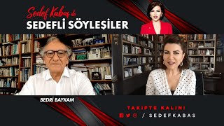 SEDEFLİ SÖYLEŞİLER - Bedri Baykam - 'DAHİ ÇOCUKLUK, RESME VE SANATA ADANMIŞ BİR HAYAT'