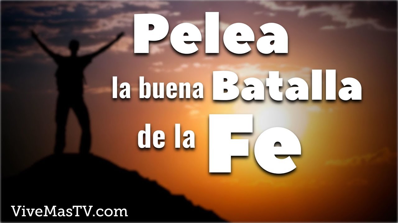 Pelea La Buena Batalla De La Fe | Palabra De Vida - YouTube