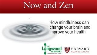 Now and Zen: Longwood Seminar