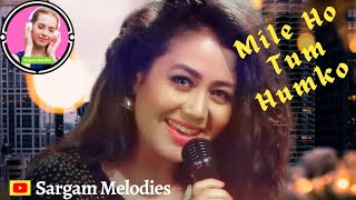 Mile Ho Tum 🎸 New  Hindi Song 2022 🎵 मिले हो तुम 🎙 Neha Kakkar 📢 Lyrics🎤 #SargamMelodies