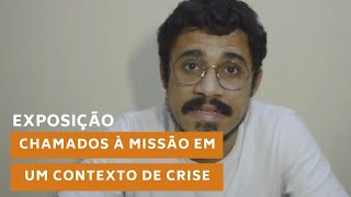 Exposição: Chamados à missão em um CONTEXTO DE CRISE | Curso de Formação Missionária 2020