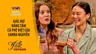 Giấc mơ nâng tầm cà phê Việt của Sahra Nguyễn | VTV4