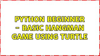 Python Beginner - Basic Hangman Game Using Turtle
