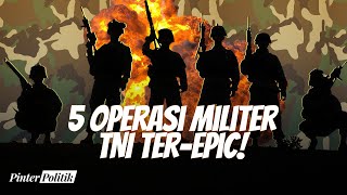 Kenapa TNI Indonesia Ditakuti? Inilah 5 Operasi Militer TNI Ter-EPIC!