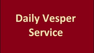 2019-12-03 LIVE 6:30 PM Daily Vespers