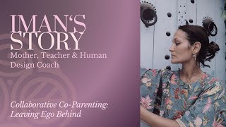 Collaborative Co-Parenting:Leaving Ego Behind | Iman