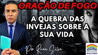 ORAÇÃO DE FOGO A QUEBRA DAS INVEJAS SOBRE A SUA VIDA GUERRA ESPIRITUAL | IGREJA DEUS É AMOR 🔥