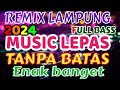 MUSIC LEPAS TANPA BATAS REMIX LAMPUNG TERBARU 2024 FULL BASS ZAVIS MUSIC LAMPUNG