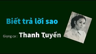 Biết trả lời sao - Thanh Tuyền